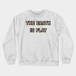 the earth is flat Crewneck Sweatshirt